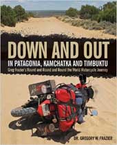 Down and Out in Patagonia, Kamchatka and Timbuktu.