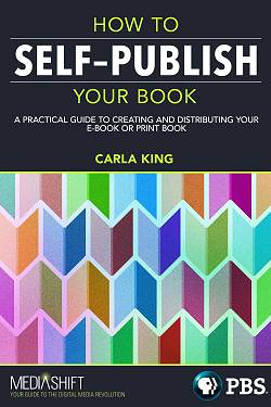 How to Self-Publish Your Book, by Carla King.
