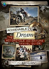 Achievable Dream DVD series - The Motorcycle Adventure Travel Guide - DVD1 - Get Ready!