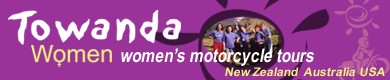 TOWANDA Women is the first motorcycle tours provider for women by women who invites women from all over the world to tour in the best motorcycle countries.