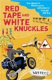 Red Tape and White Knuckles: One Woman's Motorcycle Adventure Through Africa