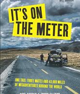 It's on the Meter: One Taxi, Three Mates and 43,000 Miles of Misadventures aroun