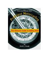 Proficient Motorcycling : The Ultimate Guide to Riding Well