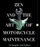 Zen and the Art of Motorcycle Maintenance