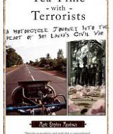 Tea Time with Terrorists: A Motorcycle Journey into the Heart of Sri Lanka's Civ