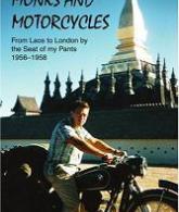 Monks and Motorcycles: From Laos to London by the Seat of my Pants 1956-1958