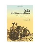 India: The Shimmering Dream: The First Overland Journey to India by Motorcycle i