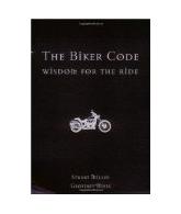 The Biker Code: Wisdom for the Ride