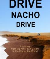 Drive Nacho Drive: A Journey from the American Dream to the End of the World