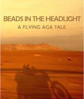 Beads in the Headlight | A Flying Aga tale