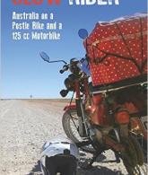 cover of book: Slow Rider: Australia on a Postie Bike and a 125 cc Motorbike