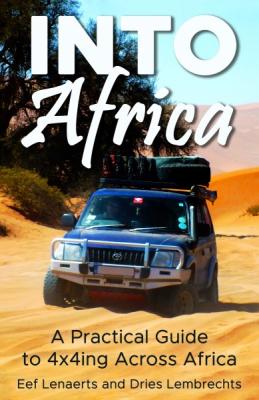 Into Africa: A Practical Guide to 4x4ing Across Africa
