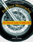 Proficient Motorcycling : The Ultimate Guide to Riding Well