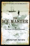 The Ice Master: The Doomed 1913 Voyage of the Karluk