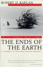The Ends of the Earth : From Togo to Turkmenistan, from Iran to Cambodia, a Jour