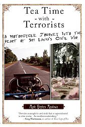 Tea Time with Terrorists: A Motorcycle Journey into the Heart of Sri Lanka's Civ