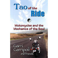 The Tao of the Ride: Motorcycles and the Mechanics of the Soul