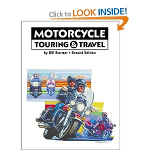 Motorcycle Touring and Travel: A Handbook of Travel by Motorcycle, Second Ed.