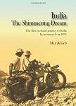 India: The Shimmering Dream: The First Overland Journey to India by Motorcycle i