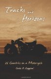 Tracks and Horizons: 26 Countries on a Motorcycle.