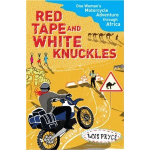Red Tape and White Knuckles: One Woman's Motorcycle Adventure Through Africa Red Tape and White Knuckles: One Woman's Motorcycle Adventure Through Africa