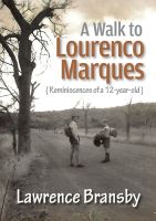 A Walk to Lourenco Marques (Reminiscences of a 12-year-old) Childhood reminiscences; adventures on foot; hike across Africa