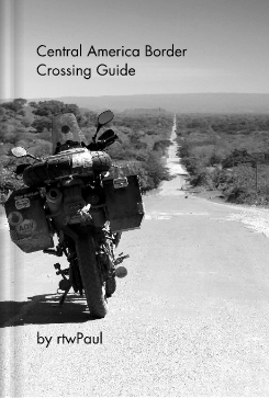 A step by step guide for crossing notoriously difficult Central America borders