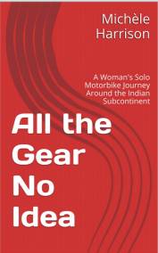 All the Gear No Idea Michele Harrison Woman Motorcycle Adventure in India