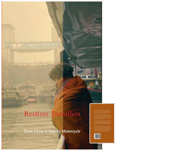 Restless Travellers - From China to Italy by Motorcycle: the story Restless Travellers - From China to Italy by Motorcycle: the story